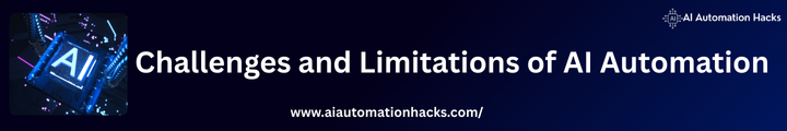 Challenges and Limitations of AI Automation