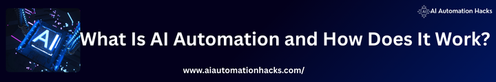 What Is AI Automation and How Does It Work?